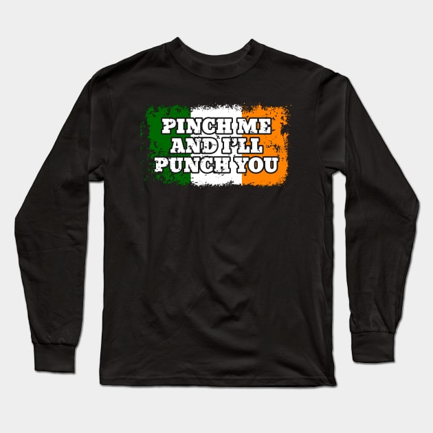 Pinch Me Punch You St. Patrick's Day Long Sleeve T-Shirt by RadStar